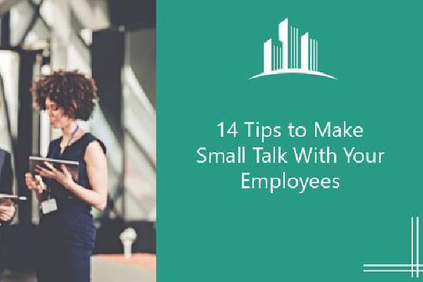 How To Make Small Talk With Your Boss 14 Tips to Make Small Talk With Your Employees | Melbado