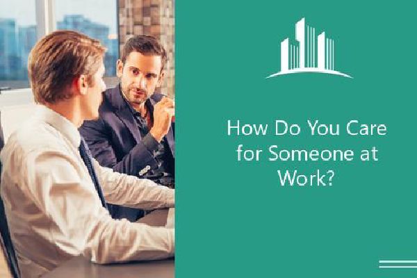 How Do You Care for Someone at Work? | Melbado