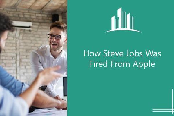 How Steve Jobs Was Fired From Apple Melbado 