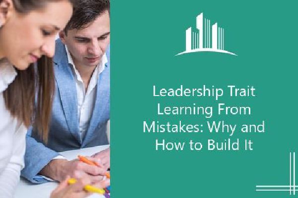 Leadership Trait Learning From Mistakes: Why And How To Build It | Melbado