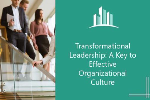 Transformational Leadership: A Key to Effective Organizational Culture ...