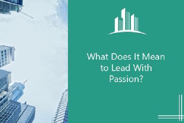 What Does It Mean To Lead With Passion Melbado
