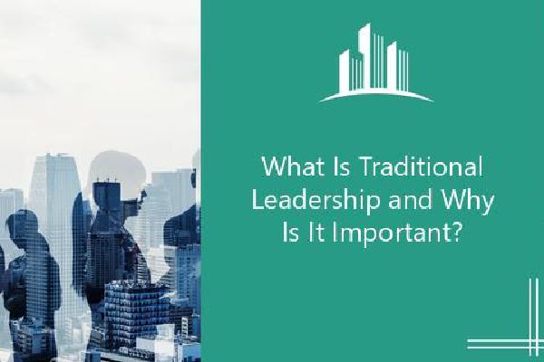 what-is-traditional-leadership-and-why-is-it-important-melbado