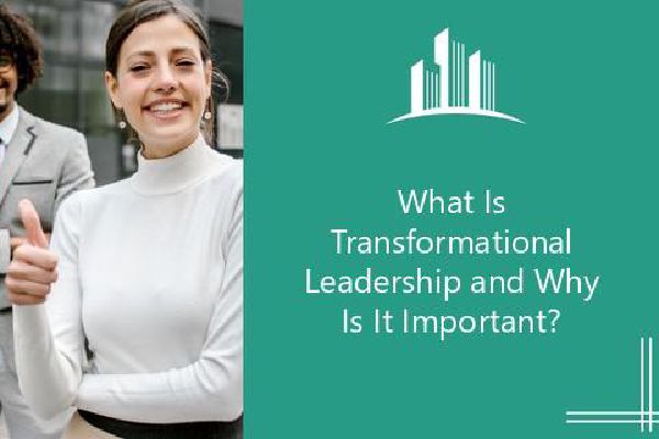 What Is Transformational Leadership and Why Is It Important? | Melbado