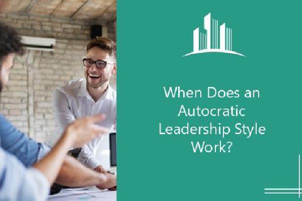 When Does An Autocratic Leadership Style Work? | Melbado